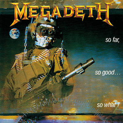 Megadeth: So Far So Good...So What!